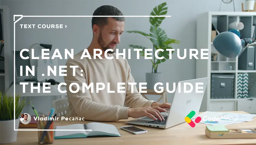 Clean Architecture in .NET: The Complete Guide